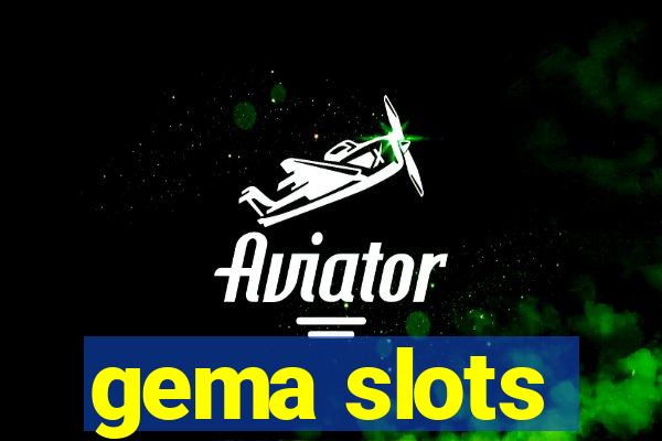 gema slots