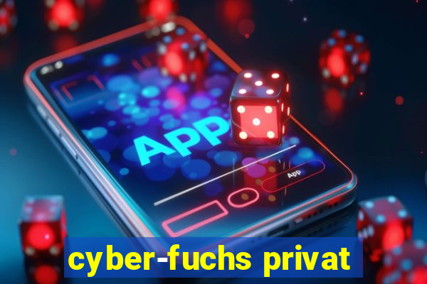 cyber-fuchs privat