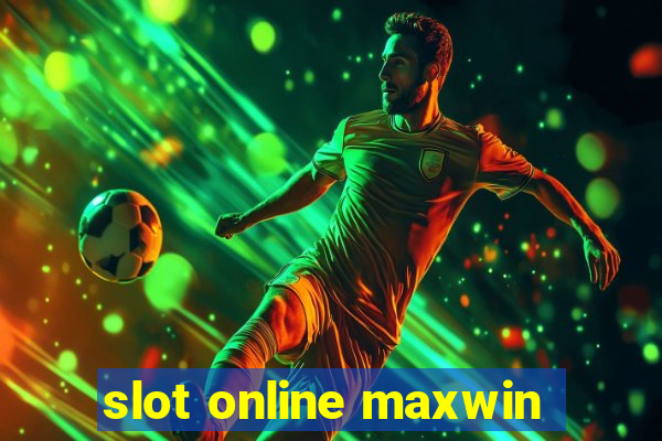 slot online maxwin