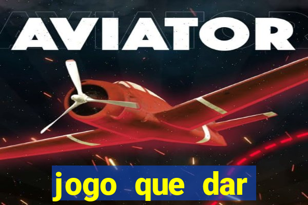 jogo que dar dinheiro sem depositar