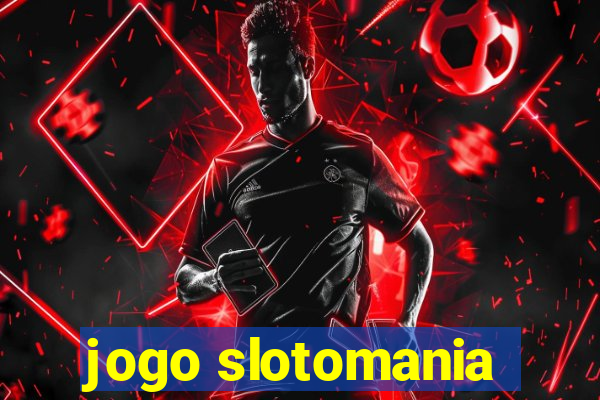 jogo slotomania