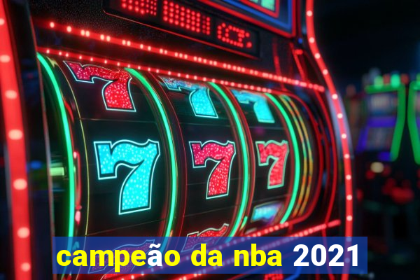 campeão da nba 2021