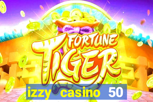 izzy casino 50 free spins