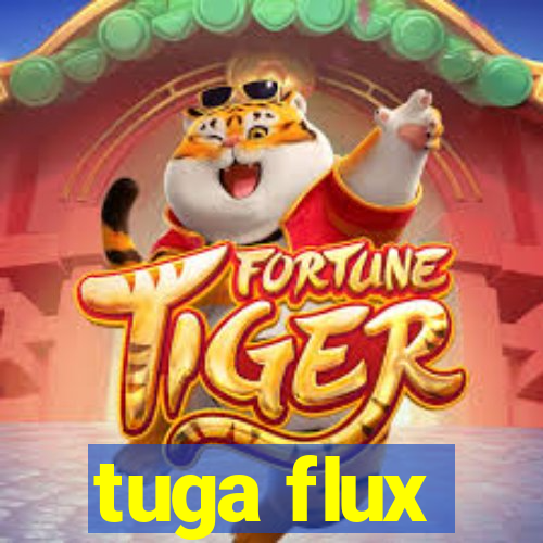 tuga flux