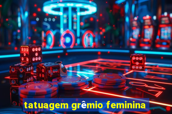 tatuagem grêmio feminina