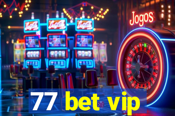 77 bet vip