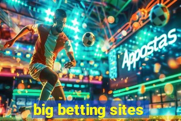 big betting sites