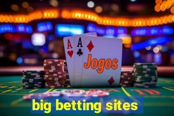 big betting sites