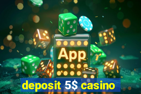 deposit 5$ casino