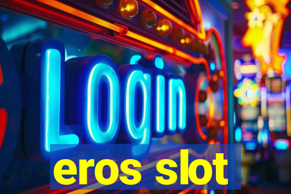 eros slot