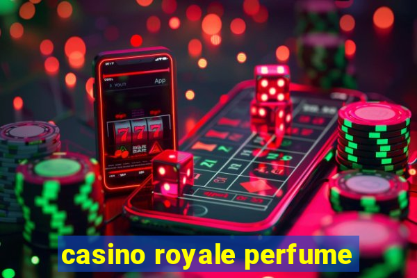 casino royale perfume