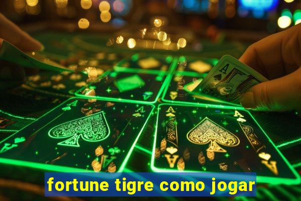 fortune tigre como jogar