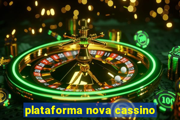 plataforma nova cassino