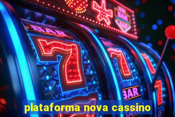 plataforma nova cassino