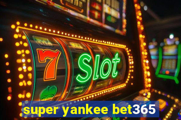 super yankee bet365