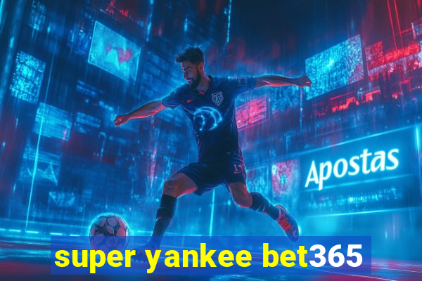 super yankee bet365