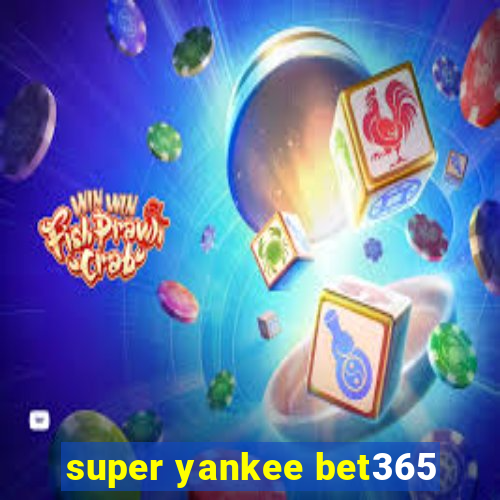 super yankee bet365