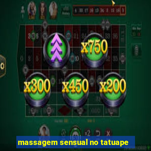 massagem sensual no tatuape