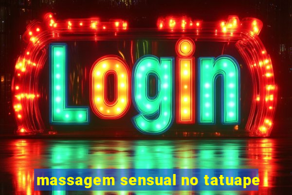 massagem sensual no tatuape