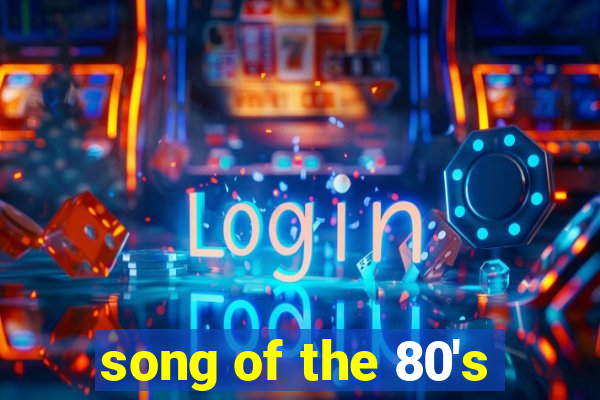 song of the 80's