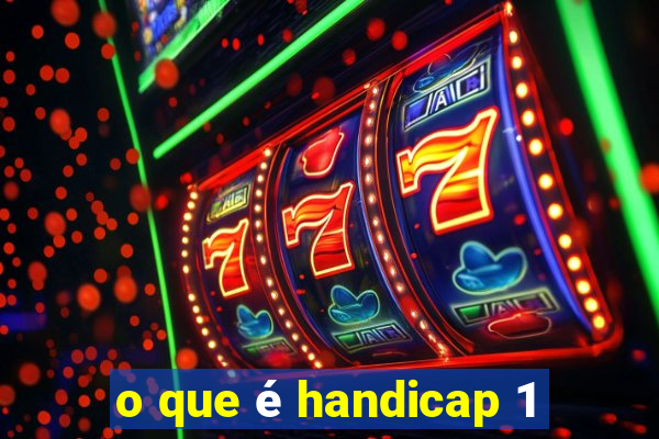 o que é handicap 1