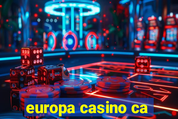 europa casino ca