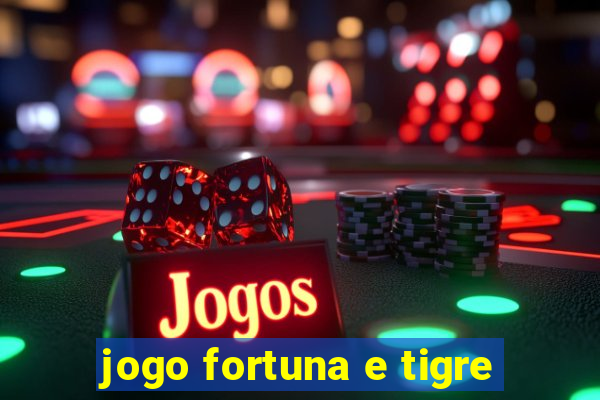 jogo fortuna e tigre