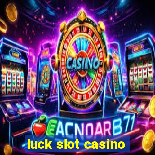 luck slot casino