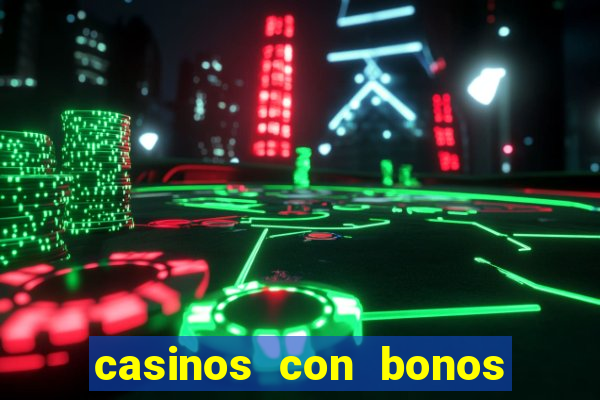 casinos con bonos sin deposito