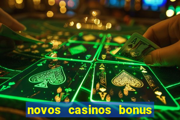 novos casinos bonus sem deposito