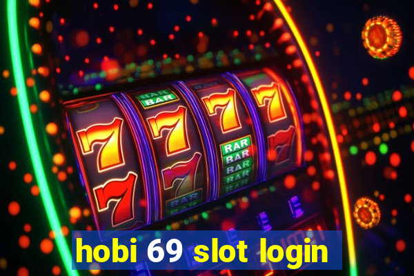 hobi 69 slot login