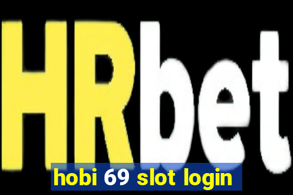 hobi 69 slot login