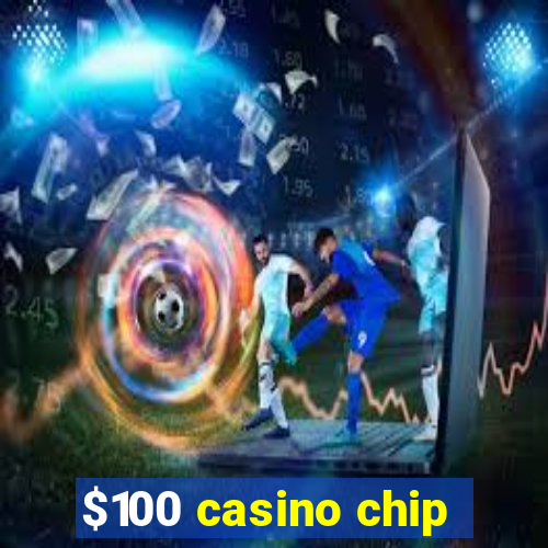 $100 casino chip