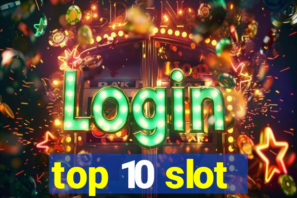 top 10 slot