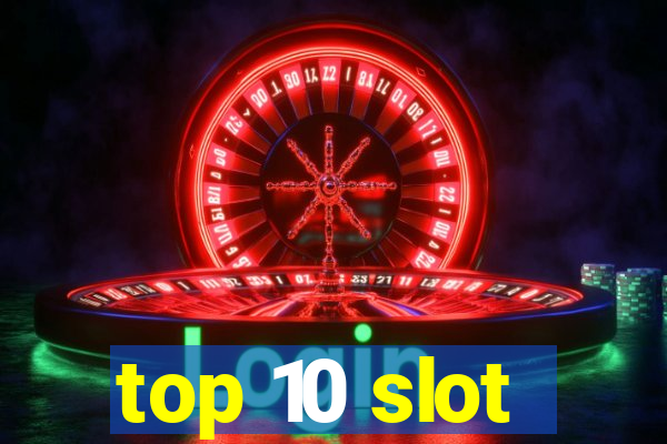 top 10 slot