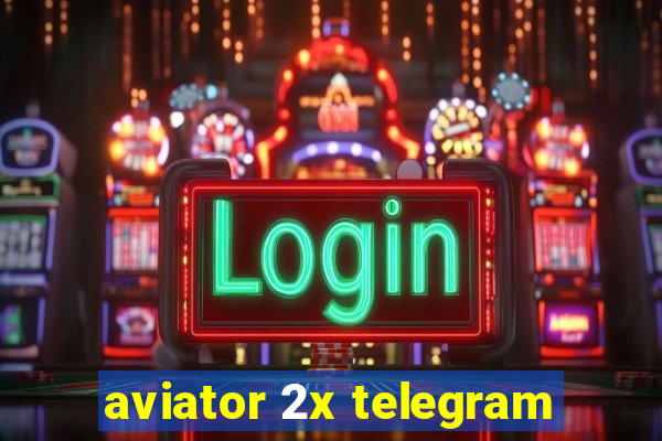 aviator 2x telegram