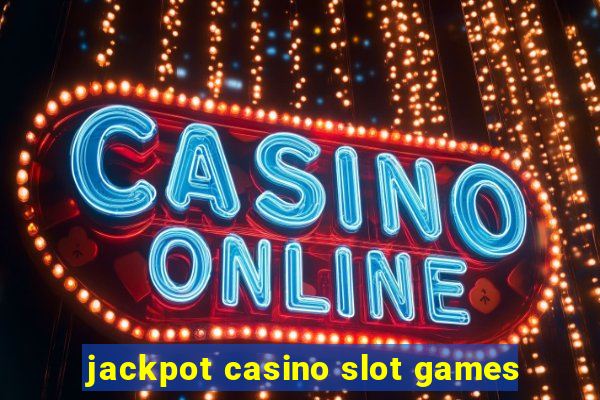 jackpot casino slot games