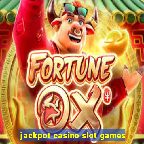 jackpot casino slot games