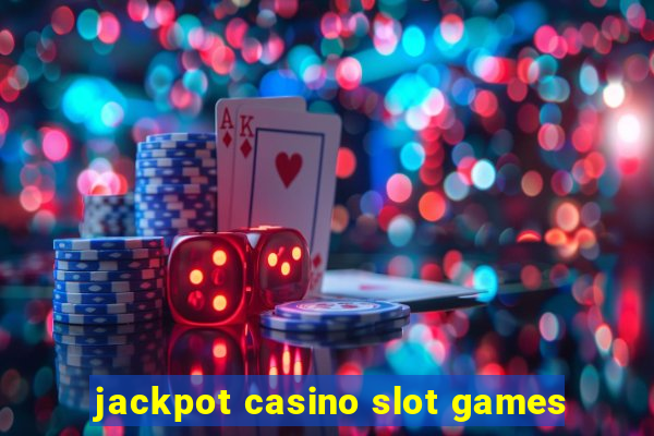 jackpot casino slot games