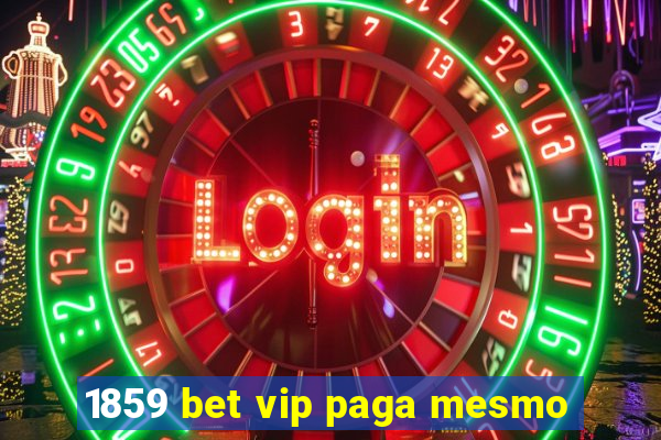 1859 bet vip paga mesmo