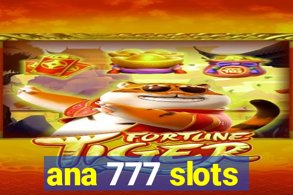 ana 777 slots