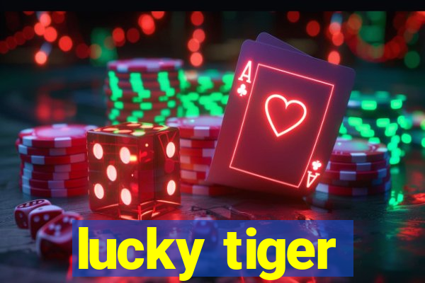 lucky tiger