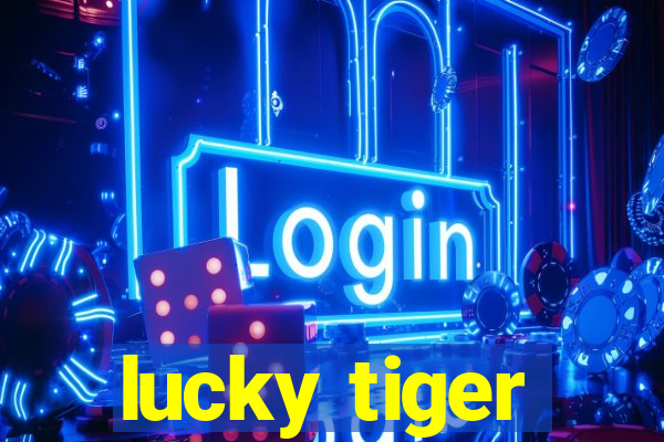 lucky tiger