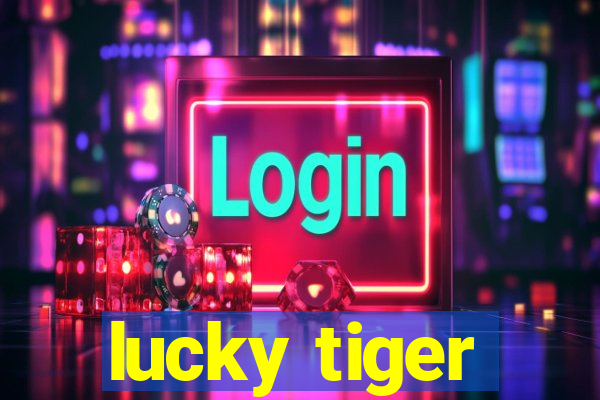 lucky tiger