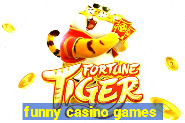 funny casino games