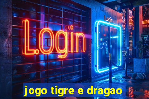 jogo tigre e dragao