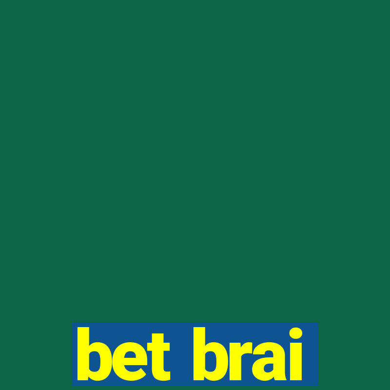 bet brai