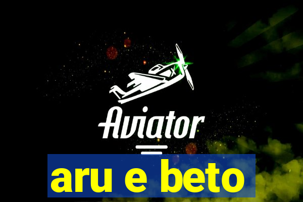 aru e beto