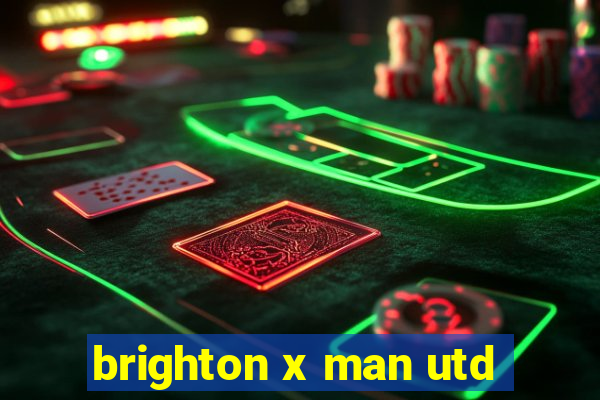 brighton x man utd