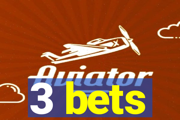 3 bets